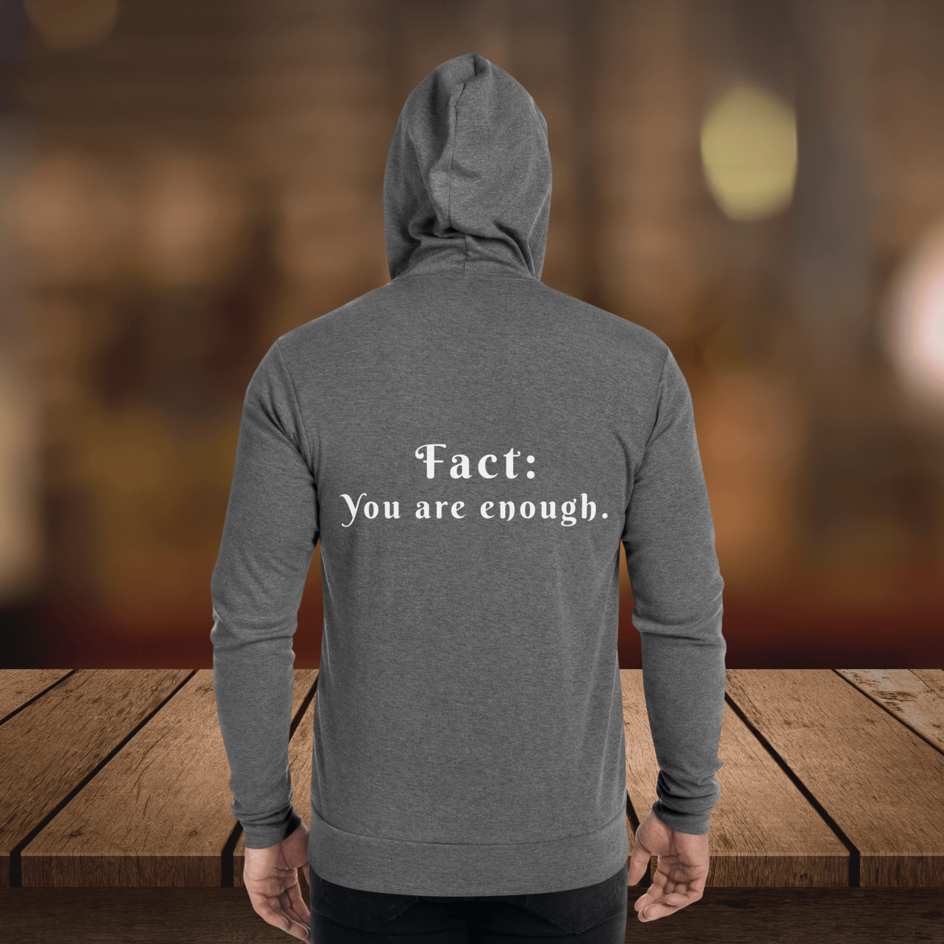 You are enough |hoodie | zip up| Conscious clothing | Cognitive Lifestyle| Feel the Facts| fact: You are enough hoodie  zip up for women and men.